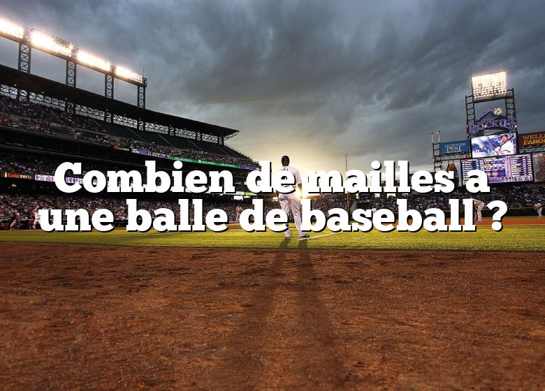 Combien de mailles a une balle de baseball ?